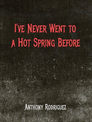 cover image of I've Never Went to a Hot Spring Before